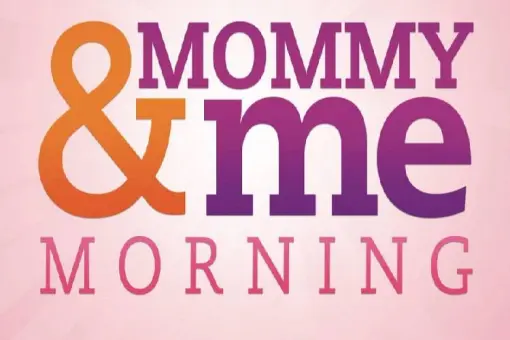 Mommy &amp; Me Morning