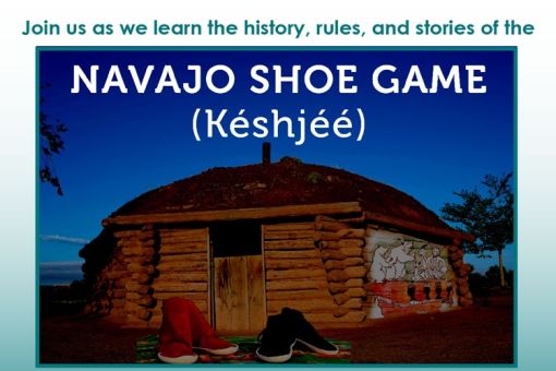 Keshjee’ (Navajo Shoe Game)