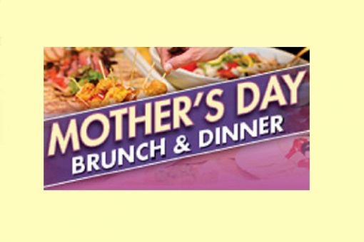 MOTHER’S DAY BRUNCH & DINNER