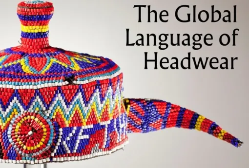 The Global Language of Headwear: Cultural Identity, Rites of Passage, and Spirituality