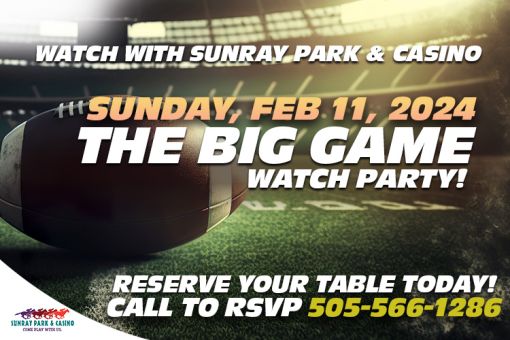 Big Game Watch Party at Sunray Park & Casino